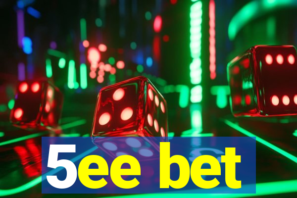 5ee bet